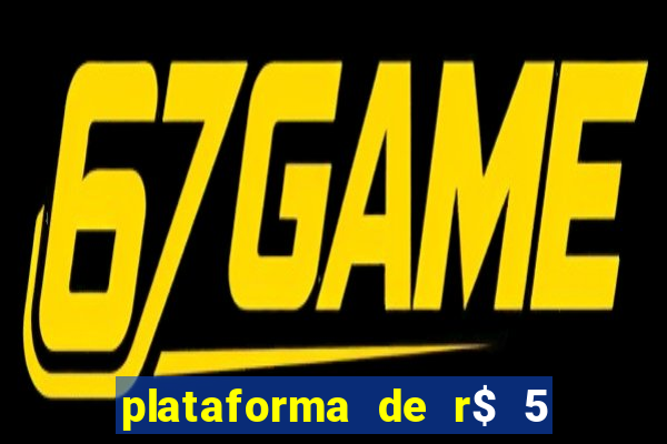 plataforma de r$ 5 jogo do tigrinho